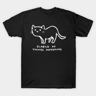 Scared of Things Happening T-Shirt